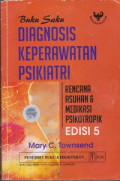Buku Saku Diagnosis Keperawatan Psikiatri ; Rencana Asuhan & Medikasi Psikotropik = Nursing Diagnoses in Psychiatric Nursing : Care plans and psychotropic medications