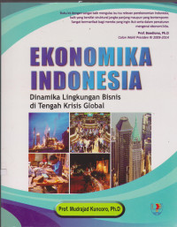 EKONOMIKA INDONESIA : DINAMIKA LINGKUNGAN BISNIS DI TENGAH KRISIS GLOBAL