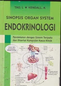 Sinopsis Organ System Endokrinologi : Pendekatan dengan sistem terpadu dan disertai kumpulan kasus klinik