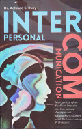 INTER PERSONAL COMUNICATION :
MENGEMBANGKAN KEAHLIAN INTERAKSI DAN KOMUNIKASI ANTARPRIBADI SEBAGAI KUNCI SUKSES UNTUK 
BERKARIR SEBAGAI PROFESIONAL
