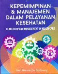 KEPEMIMPINAN & MANAJEMEN DALAM PELAYANAN KESEHATAN 
LEADERSHIP AND MANAGEMENT IN HEALTHCARE
