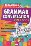 CARA MUDAH BELAJAR BAHASA INGGRIS :GRAMMAR CONVERSATION 2 IN 1 BOOK