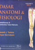 DASAR ANATOMI & FISIOLOGI : VOLUME 2 EDISI 13 : PEMELIHARAAN & KONTINUITAS TUBUH MANUSIA