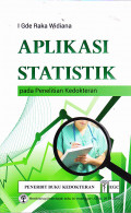 APLIKASI STATISTIK :PADA PENELITAN KEDOKTERAN