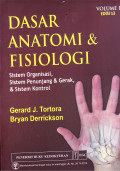 DASAR ANATOMI & FISIOLOGI : VOLUME 1 EDISI 13 : SISTEM ORGANISASI, SISTEM PENUNJANG & GERAK, & SISTEM KONTROL