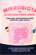 MIKROBIOTA 
VS 
STUNTING PADA ANAK 
TERUTAMA PENGARUHNYA PADA STUNTING ANAK BALITA