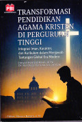 Transformasi Pendidikan Agama Kristen Di Perguruan Tinggi 
:integrasi Iman,Karakter,dan Kurikulum dalam menjawab tantnagan global era moderen