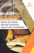 Belajar dan pembelajaran konsep dasar metode dan aplikasi nilai-nilai spiritualitas dalam proses pembelajaran.