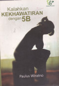 Kalahkan kekhawatiran dengan 5b / Pdt.Paulus Wiratno,M.Div
