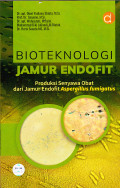 Buku Bioteknologi Jamur Endofit Produksi Senyawa Obat dari Jamur Endofit Aspergillus Fumigatus
