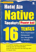 HAFAL ALA NATIVE SPEAKERS (PENUTUR ASLI) 16 TENSES BUKU SUPERCEPAT MENGUASAI DAN MENGHAFAL 16 TENSES