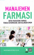 Manajemen Farmasi: Untuk Mahasiswa Farmasi, Tenaga Kefarmasian, dan Kalangan Umum
