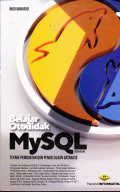 BELAJAR OTODIDAK MYSQL : TEKNIK PEMBUATAN DAN PENGELOLAAN DATA BASE