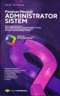 PANDUAN MENJADI ADMINISTRATOR SISTEM
TIPS SINGKAT MEMAHAMI :
SISTEM ADMINISTRASION, NETOWRKING TCP/IP,BACKUP,SECURITY,TROUBLESHOOTING,DEVOPS