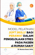 Sinopsis Buku Model Pelatihan Soft Skills Bagi Perawat dalam Pengelolaan Stres Pada Pasien di Rumah Sakit