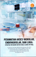 Buku Perawatan Akses Vaskular, Endovaskular, dan Luka: Strategi Mutakhir untuk Hasil Klinis Optimal
