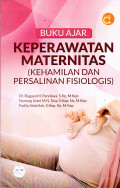 Buku Ajar Keperawatan Maternitas (Kehamilan dan Persalinan Fisiologis)