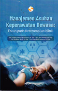Buku Manajemen Asuhan Keperawatan Dewasa: Fokus pada Keterampilan Klinis