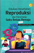Edukasi Kesehatan Reproduksi dan Fenomena Seks Bebas Remaja