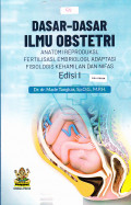 Buku Dasar – dasar Ilmu Obstetri Anatomi Reproduksi, Fertilisasi, Embriologi, Adaptasi Fisiologis Kehamilan dan Nifas Edisi I