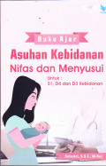 Buku Ajar Asuhan Kebidanan NIfas dan Menyusui 
Untuk S1, D4 dan D3 Kebidanan