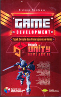 GAME DEVELOPMENT : TEORI,DESAINT DAN PEMOGRAMAN GAME BERBASIS UNITY GAME ENGINE