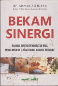 Bekam Sinergi : Rahasia Sinergi Pengobatan Nabi, Medis Modern & Tradisional Chinese Medicine