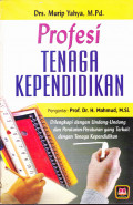 Profesi Tenaga Kependidikan: dilengkapi dengan UU dan peraturan-peraturan yan terkait dengan tenaga kependidikan.