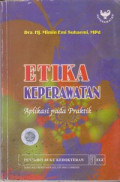 Etika Keperawatan : Aplikasi pada praktik
