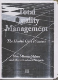 Total Quality Management : The Health Care Pioneers