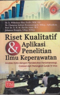 Riset Kualitatif dan Aplikasi Penelitian Ilmu Keperawatan : Analisis data dengan pendekatan fenomenologi, colaizzi dan perangkat lunak N-Vivo