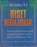Riset Menakjubkan: Bukti nyata dalam memerangi penyakit dan mencapai kesehatan optimal melalui makanan dan pola hidup = Proof Positive: How to reliably disease and archieve optimal health through nutrition and lifestyle