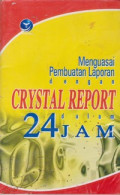 Menguasai Pembuatan Laporan dengan Cystal Report Dalam 24 Jam