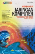 Membangun Jaringan Komputer : Mudah Membuat Jaringan Komputer (Wire & Wireless) untuk Pengguna Windows dan Linux