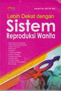 Lebih Dekat Dengan Sistem Reproduksi Wanita
