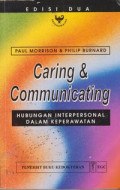 Caring & Communicating : Hubungan Interpersonal Dalam Keperawatan = Caring and Communicating: The Interpersonal Relationship in Nursing