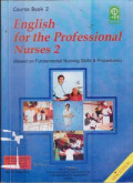 English for the Professional Nurses 2 : Bases on fundamental nursing skills & procedures