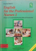 English For The Professional Nurses 1 = Based on Fundamental nursing skills & procedures