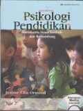 Psikologi Pendidikan : Membantu siswa tumbuh dan berkembang = Educational Psychology Developing Learners