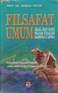 Filsafat Umum ; Akal dan hati sejak Thales sampai Capra