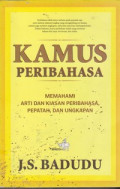 Kamus Peribahasa : Memahami arti dan kiasan peribahasa, pepatah, dan ungkapan