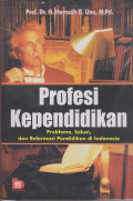 PROFESI KEPENDIDIKAN : PROBLEMA SOLUSI, DAN REFORMASI PENDIDIKAN DI INDONESIA