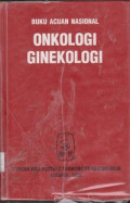 Onkologi Ginekologi : Buku acuan nasional