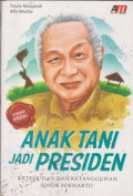 Anak Tani Jadi Presiden : Keteguhan dan Ketangguhan Sosok Soeharto