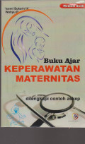 Buku Ajar Keperawatan Maternitas=dilengkapi contoh askep