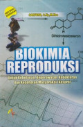 Biokimia Reproduksi= Untuk kebidanan, Keperawatan, Kedokteran, dan Kesmas (Kespro)