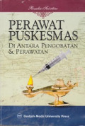 Perawat Puskesmas di Antara Pengobatan & Perawatan