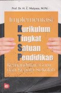 Implementasi Kurikulum Tingkat Satuan Pendidikan Kemandirian Guru dan Kepala Sekolah