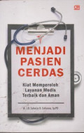 Menjadi Pasien Cerdas : Kiat memperoleh layanan medis terbaik  dan aman