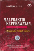 Malpraktik Keperawatan : menghindari masalah hukum = Nursing malpraktice : Sidestepping legal minefields